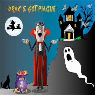 Drac's Got Plaque (The Halloween Toothbrush Song)