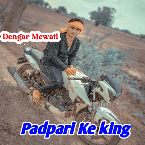 Padpari Ke King Mewati Song | Boomplay Music