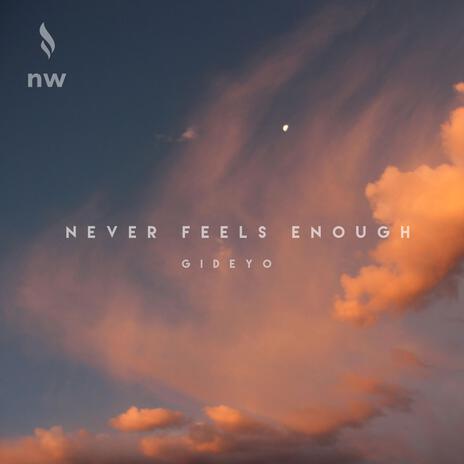 Never Feels Enough | Boomplay Music