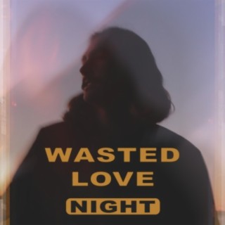 WASTED LOVE