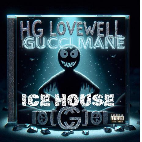 ICE HOUSE ft. GUCCI MANE | Boomplay Music