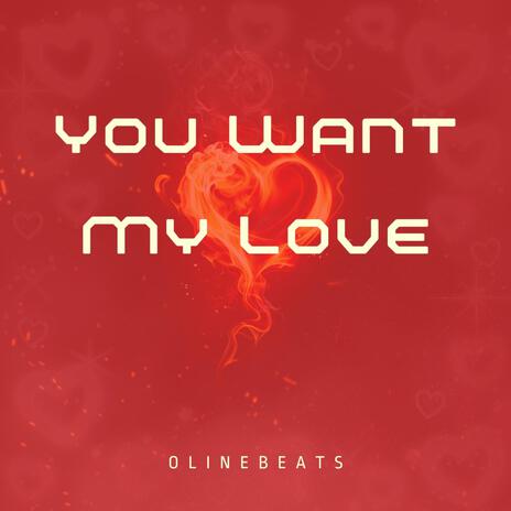 You Want My Love | Boomplay Music