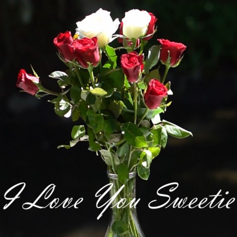 I Love You Sweetie | Boomplay Music