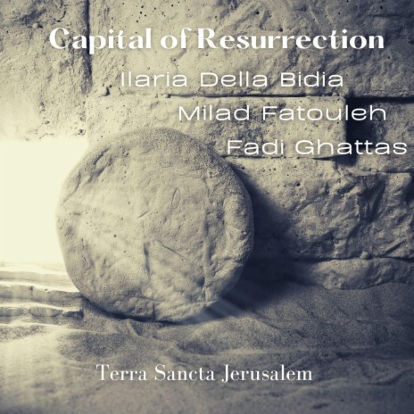 Capital of Resurrection ft. Ilaria Della Bidia & Milad Fatouleh | Boomplay Music