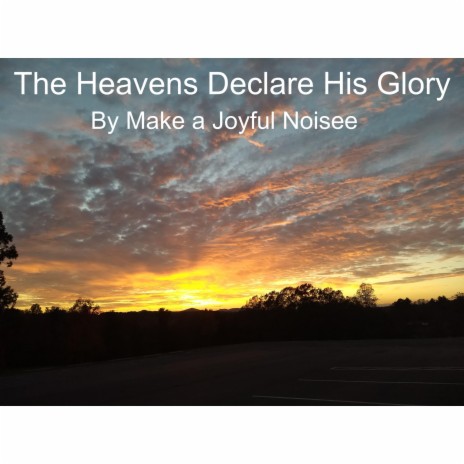 The Heavens Declare His Glory | Boomplay Music