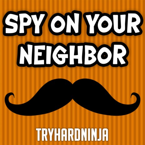 Spy on Your Neighbor (feat. Fabvl & Daddyphatsnaps) | Boomplay Music