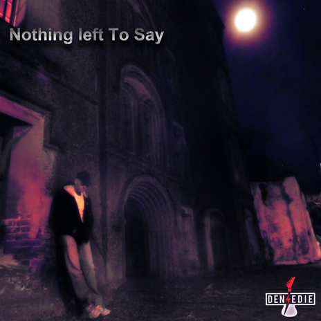 Nothing Left to Say | Boomplay Music