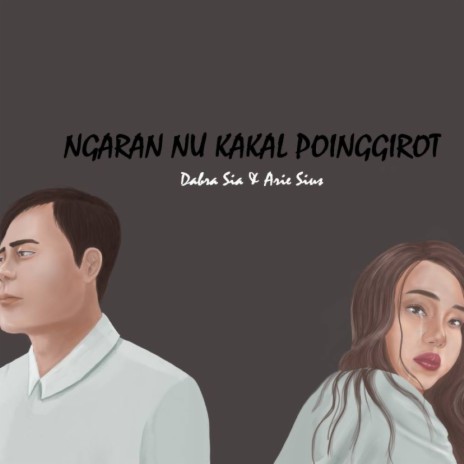 Ngaran Nu Kakal Poinggirot ft. Arie Sius | Boomplay Music