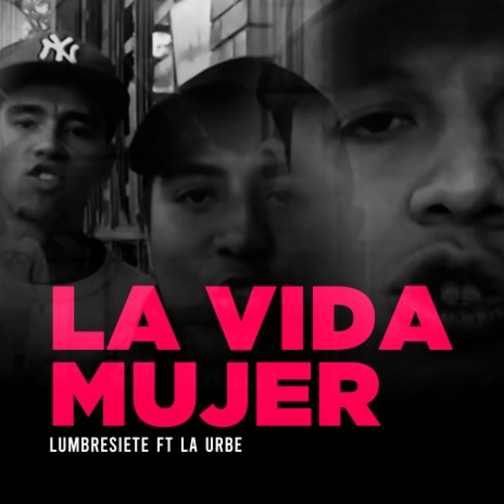 La Vida Mujer ft. La Urbe | Boomplay Music