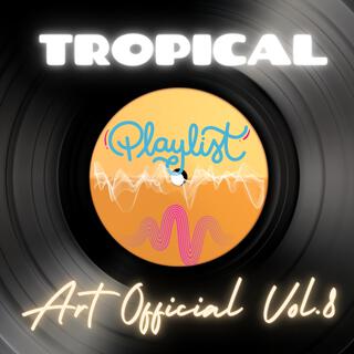 Art official Tropical Playlist, Vol. 8