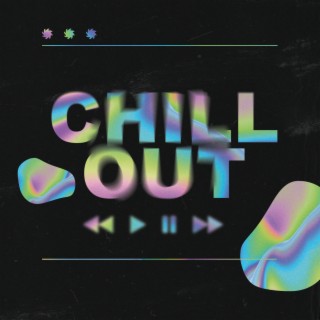 CHILL OUT