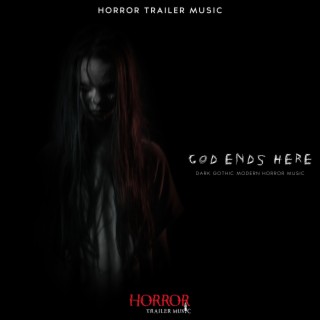 God Ends Here (Dark Gothic Modern Horror Music) (2022 Version)