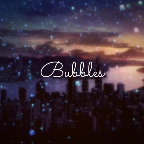 Bubbles | Boomplay Music