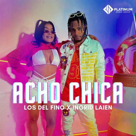 Acho Chica ft. Ingrid Laien | Boomplay Music