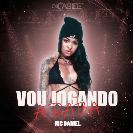 Vou Jogando a Raba ft. Mc Damel | Boomplay Music