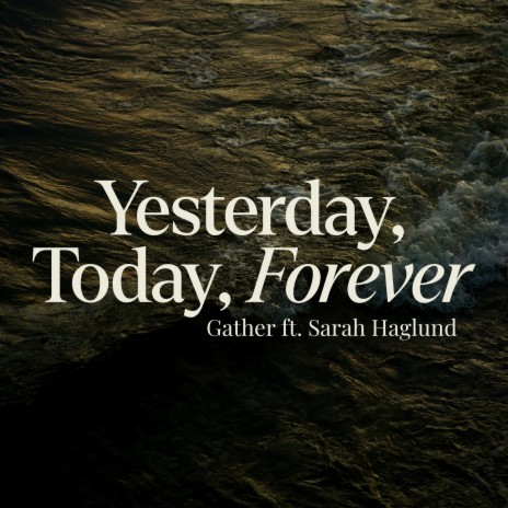 Yesterday, Today, Forever ft. Sarah Haglund | Boomplay Music