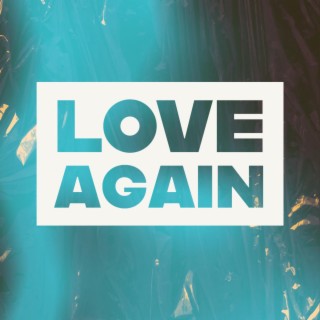 Love Again lyrics | Boomplay Music