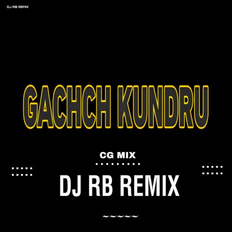 Gachch Kundru Cg Mix | Boomplay Music