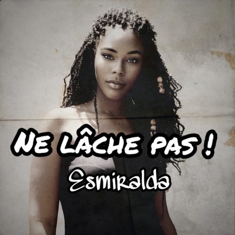 Ne lâche pas ! | Boomplay Music