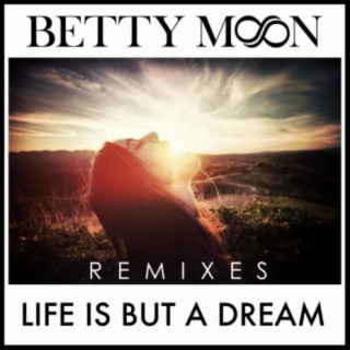 Life Is but a Dream (Remixes)