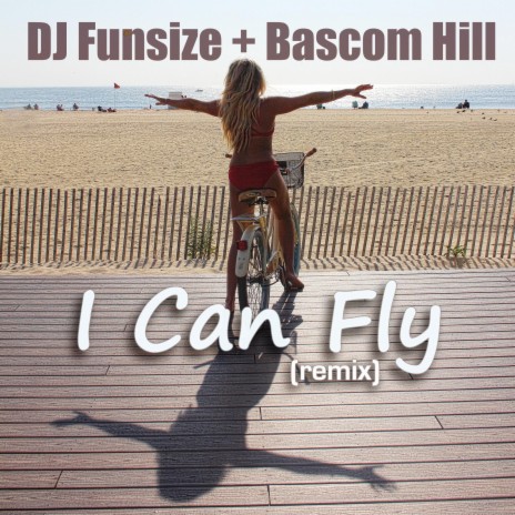 I Can Fly (feat. Bascom Hill) (Remix) | Boomplay Music