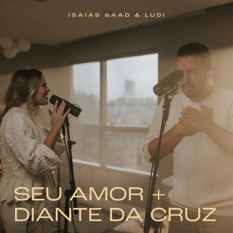 Seu Amor / Diante da Cruz ft. LUDI