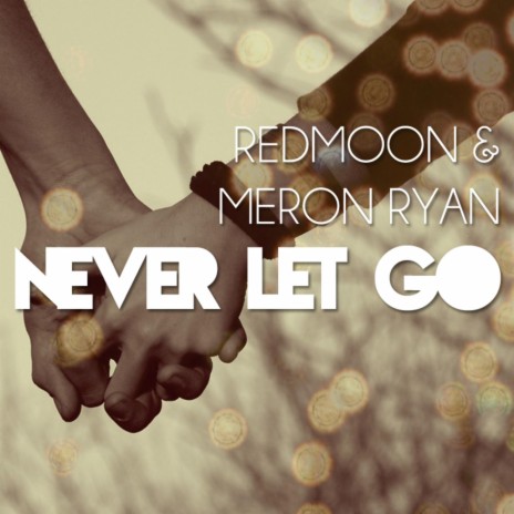 Never Let Go (feat. Meron Ryan)