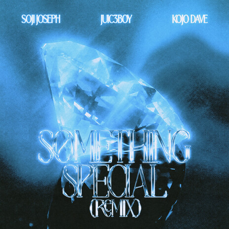 Something Special (Remix) ft. Soji Joseph & Kojo Dave | Boomplay Music