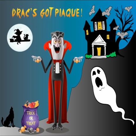 Drac's Got Plaque (The Halloween Toothbrush Song) ft. The Tooth Fairy | Boomplay Music