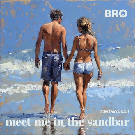 Meet me in the Sandbar (Sunshine Edit) | Boomplay Music