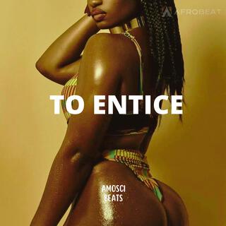 To Entice (Afrobeat)