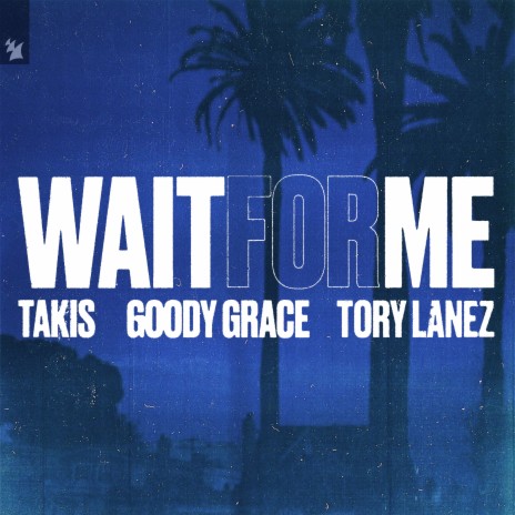 Wait For Me (feat. Goody Grace & Tory Lanez) | Boomplay Music