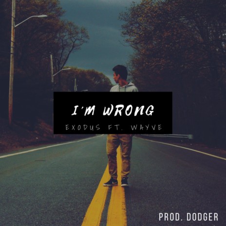 I'm Wrong (feat. Wayve) | Boomplay Music