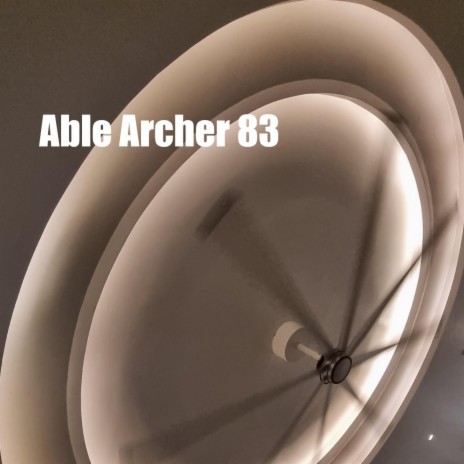 Able Archer 83 | Boomplay Music