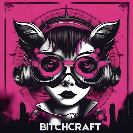 Bitchcraft | Boomplay Music