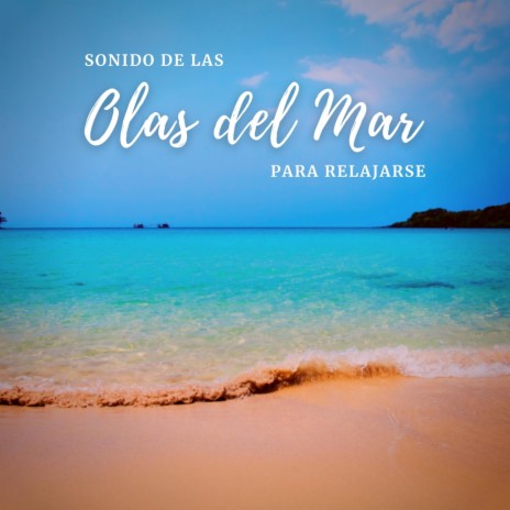 Sonido de las Olas del Mar para Relajarse, Pt. 07 | Boomplay Music