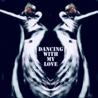 Dancing with my love lyrics | Boomplay Music