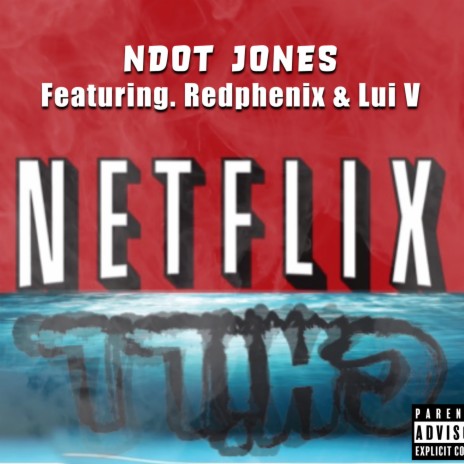 NetFlix and Chill (feat. RedPhenix & Lui V) | Boomplay Music