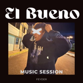 El Bueno (Music Session) lyrics | Boomplay Music