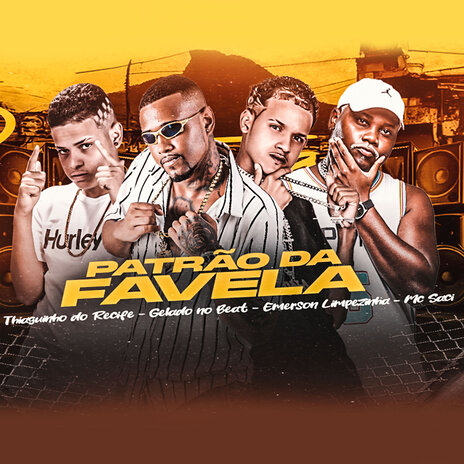 Patrão da Favela (feat. Mc Saci) | Boomplay Music