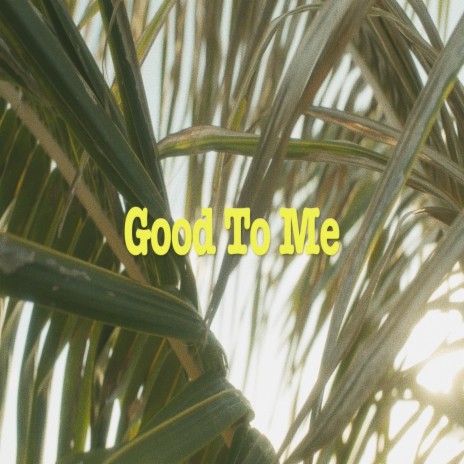 Good To Me ft. Clara Helmersen
