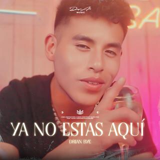 Ya No Estas Aquí lyrics | Boomplay Music