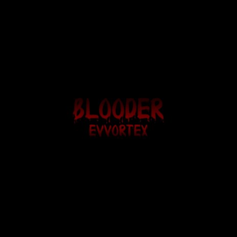 BLOODER | Boomplay Music