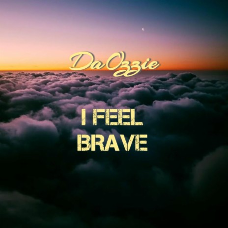 I Feel Brave | Boomplay Music