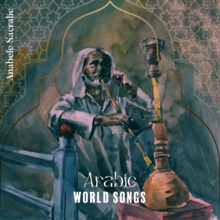Arabic World Songs: Music for Hookah, Best Ethnic Deep Arabic Mix for Massage, Spa, Yoga and Meditation, Islamic Meditation