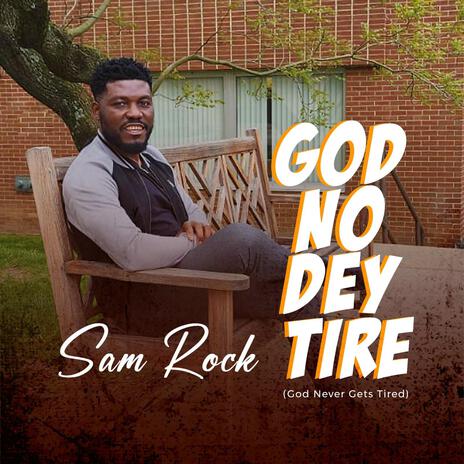 God No Dey Tire (God Never Gets Tired) | Boomplay Music