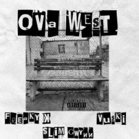 Ova West ft. Freaky K & Vuski | Boomplay Music