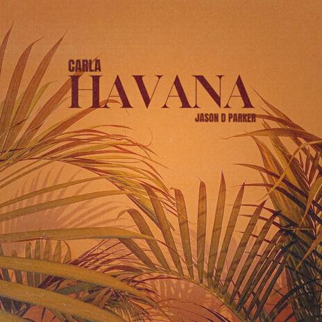 Havana ft. Jason D Parker | Boomplay Music