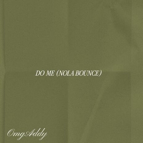 DO ME (NOLA BOUNCE) | Boomplay Music