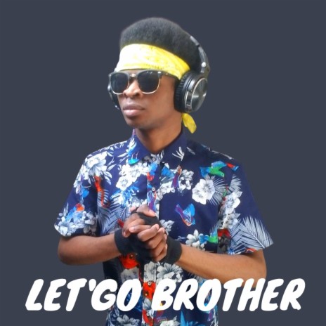 Let's Go Brother | Boomplay Music